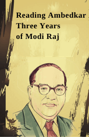 Reading Ambedkar After Three Years of Modi Raj